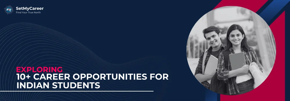 Exploring 10+ Career Opportunities for Indian Students