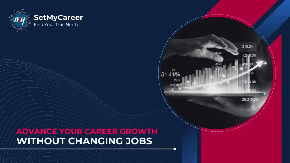 Advance Your Career Growth Without Changing Jobs