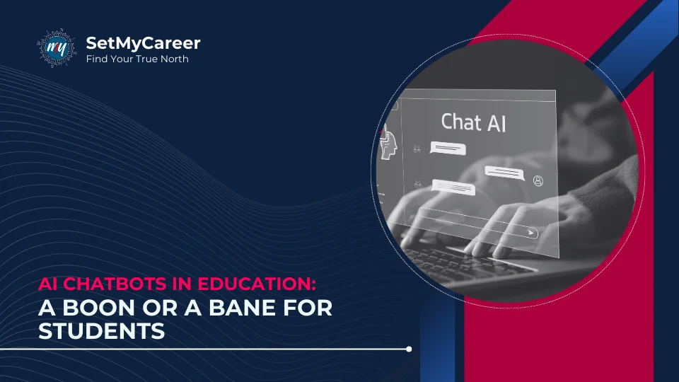 AI Chatbots in Education: A Boon or a Bane for Students