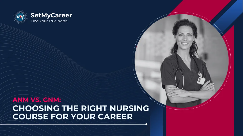 ANM vs. GNM: Choosing the Right Nursing Course for Your Career