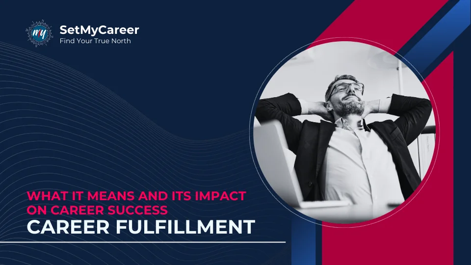 Career Fulfillment: What It Means and Its Impact on Career Success
