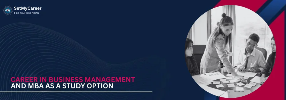 Career in Business Management and MBA as a Study Option 