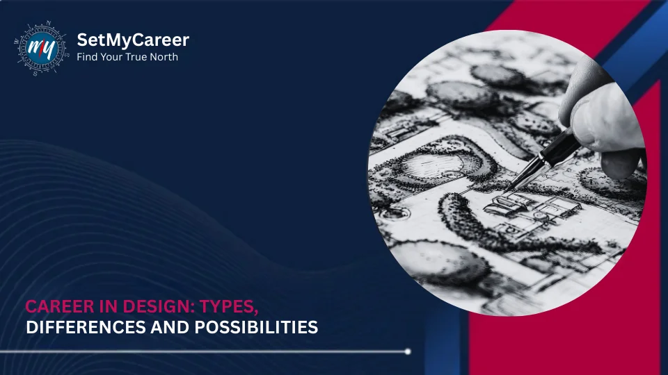 Career in Design: Types, Differences and Possibilities