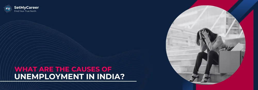 What are the Causes of Unemployment in India?