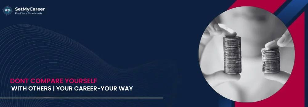 Dont compare yourself with others | your career-your way