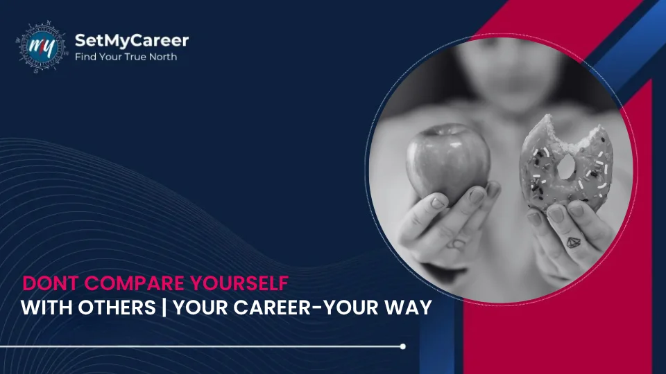Dont compare yourself with others | your career-your way