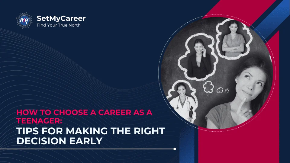 How to Choose a Career as a Teenager: Tips for Making the Right Decision Early