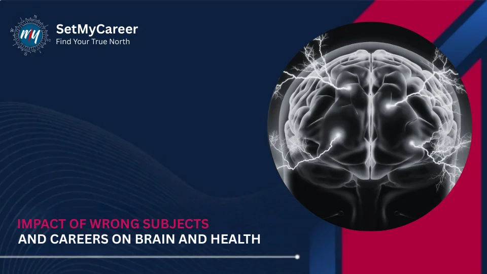Impact of Wrong Subjects and Careers on Brain and Health