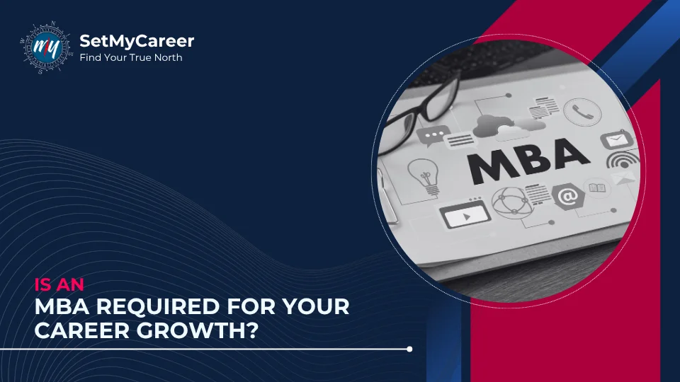 Is an MBA Required for Your Career Growth?