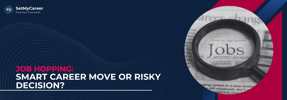 Job Hopping: Smart Career Move or Risky Decision?