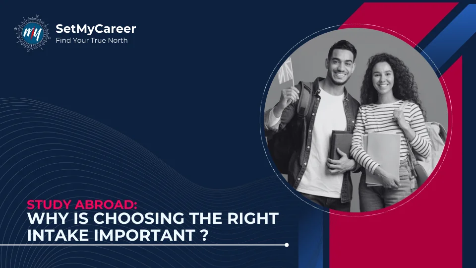 Study Abroad: Why is Choosing the Right Intake Important?
