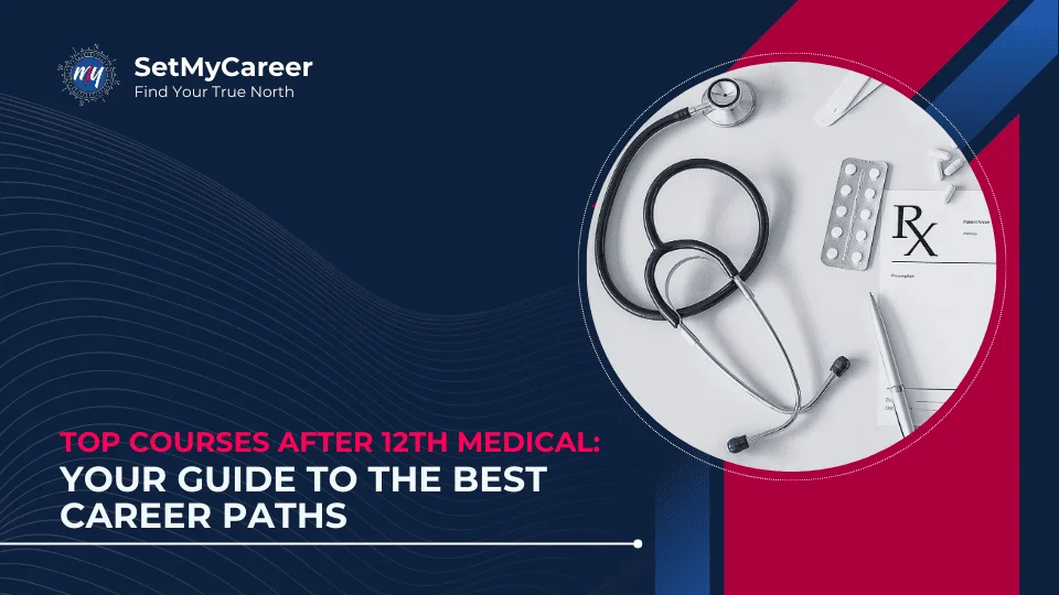 Top Courses After 12th Medical: Your Guide to the Best Career Paths