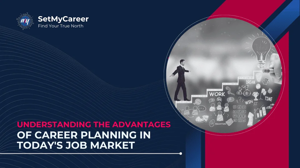 Understanding the Advantages of Career Planning in Today's Job Market