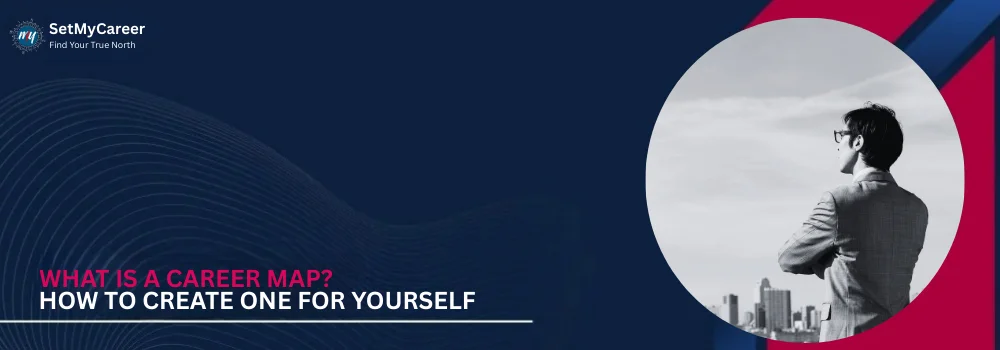 What is a Career Map? How to Create One for Yourself