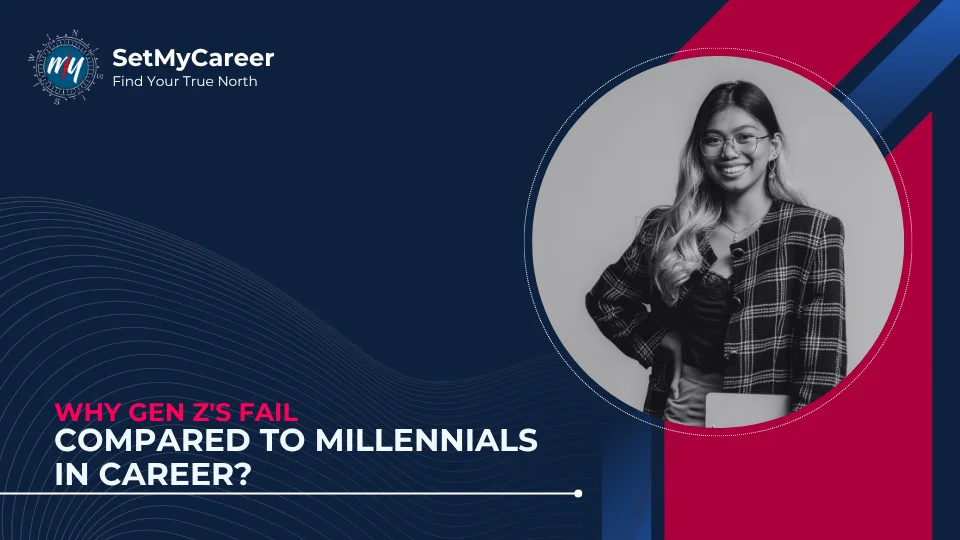 Why Gen Z’s Fail Compared to Millennials in Career?