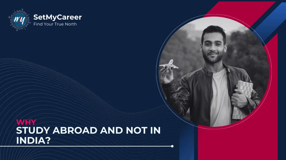 Why Study Abroad and Not in India?