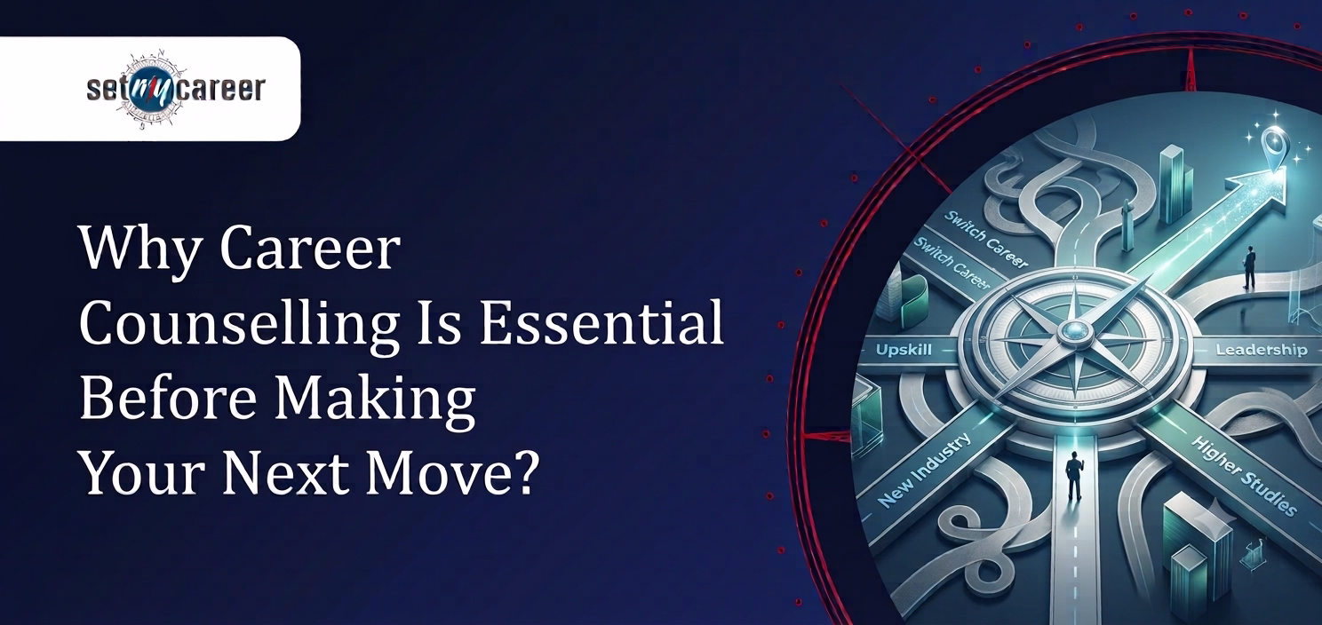 Why Career Counselling is Essential Before Making Your Next Career Move