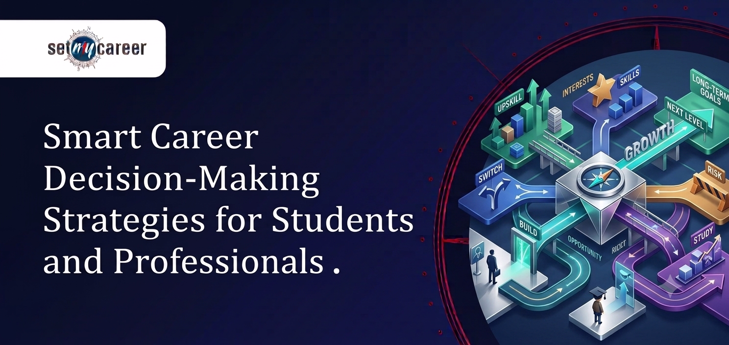 Smart Career Decision Making Strategies for Students and Professionals