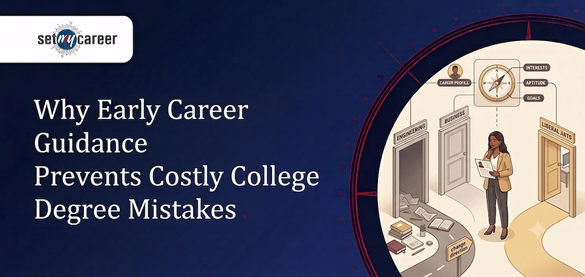 Why Early Career Guidance Prevents Costly College Degree Mistakes
