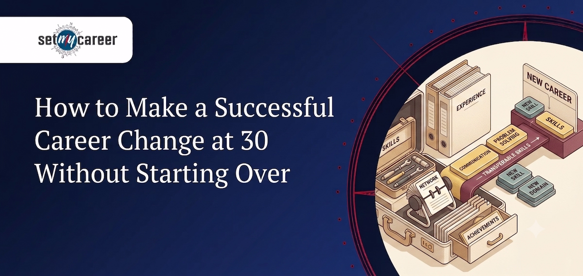 How to Make a Successful Career Change at 30 Without Starting Over