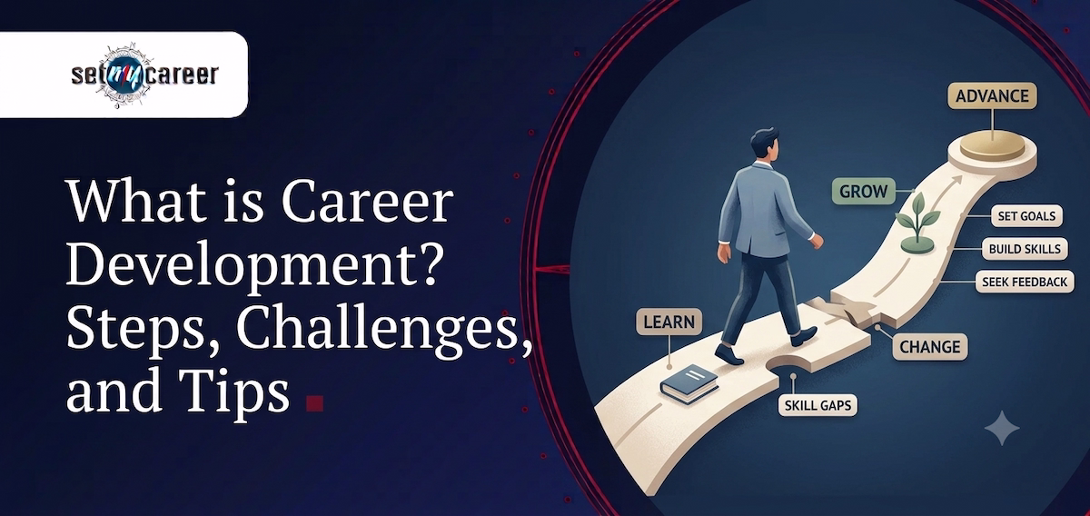 What is Career Development? Steps, Challenges, and Tips