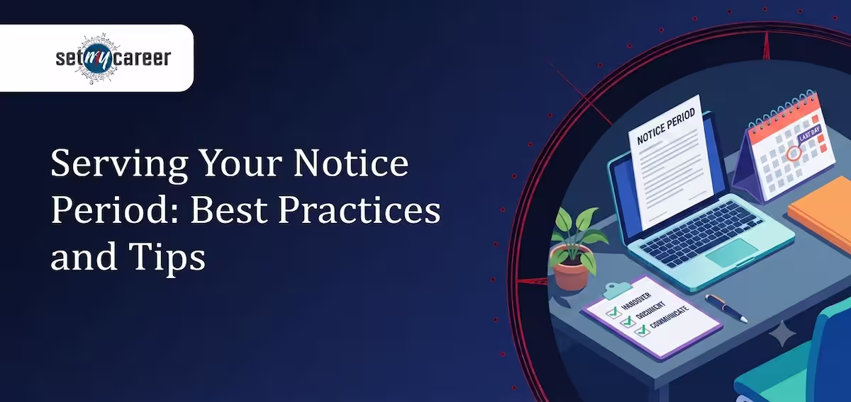 Serving Your Notice Period: Best Practices and Tips