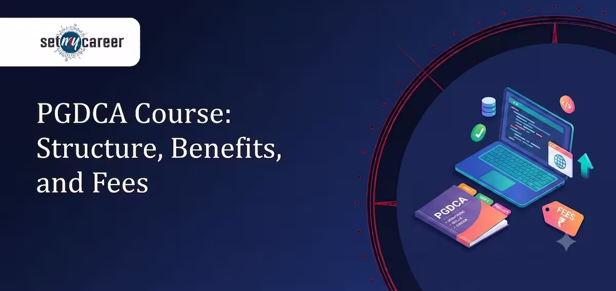 PGDCA Course: Structure, Benefits, and Fees