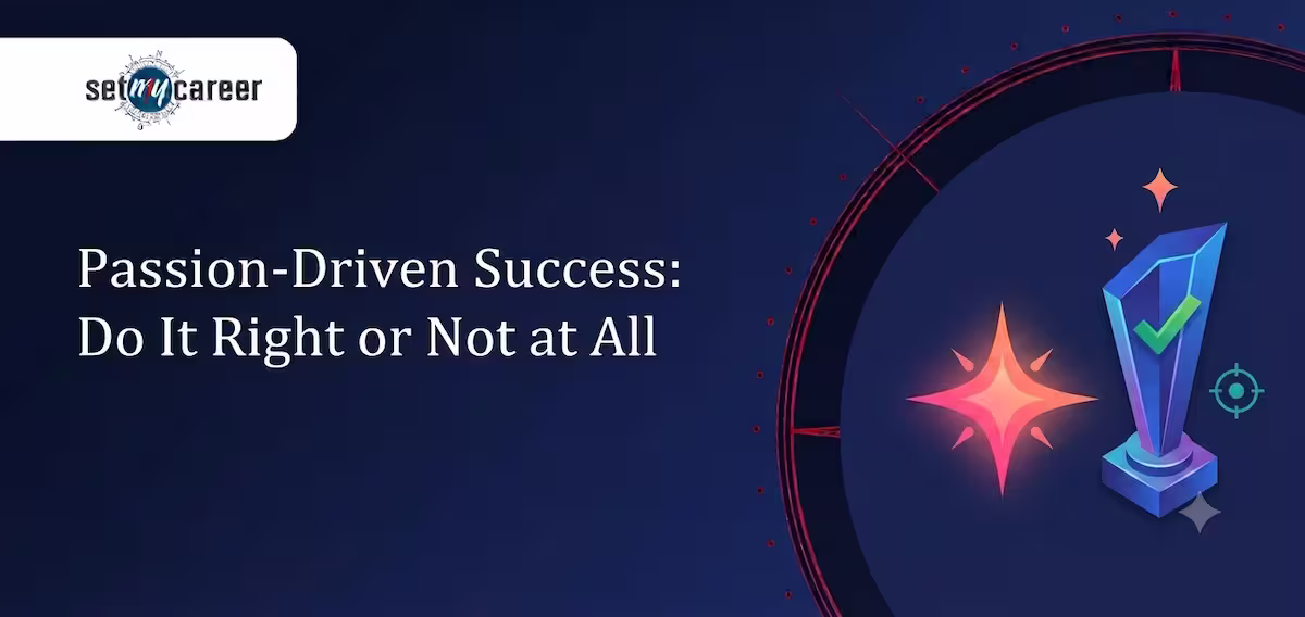Passion-Driven Success: Do It Right or Not at All