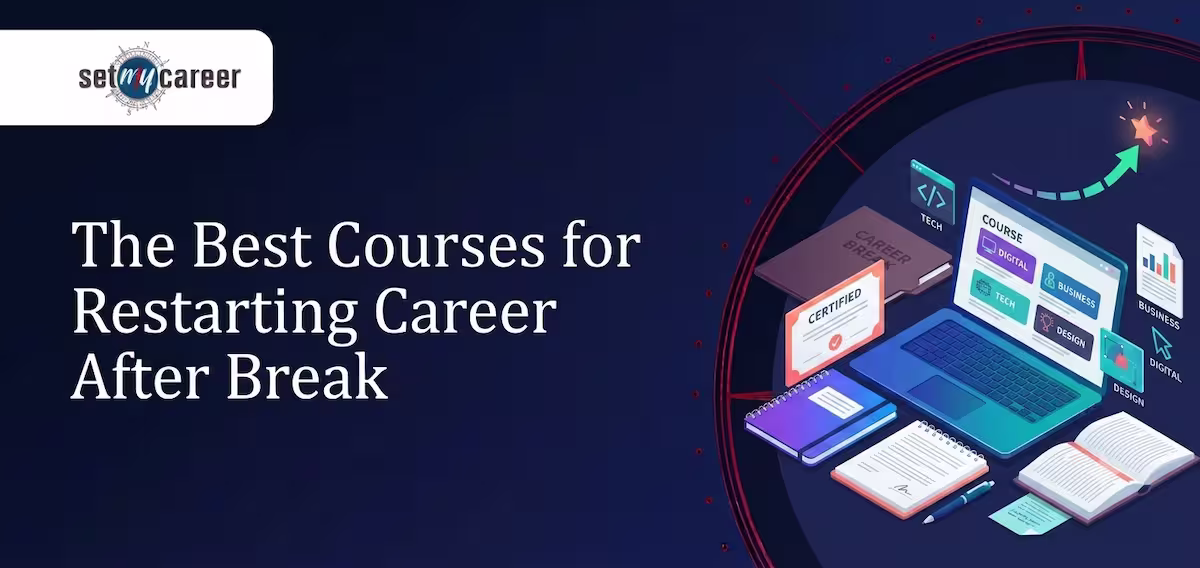 The Best Courses for Restarting Career After Break