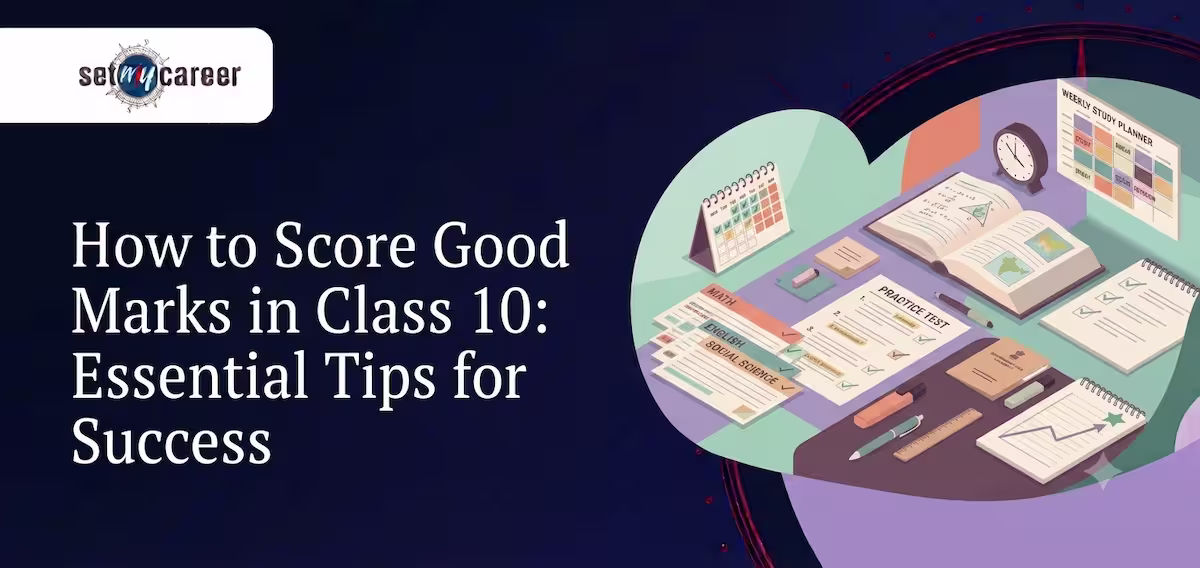 How to Score Good Marks in Class 10: Essential Tips for Success