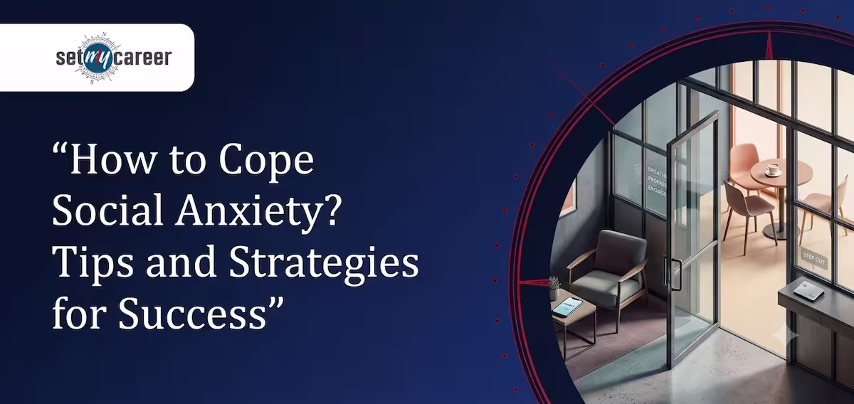 How to Cope Social Anxiety? Tips and Strategies for Success