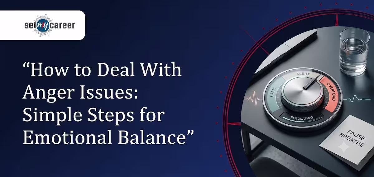 How to Deal With Anger Issues: Simple Steps for Emotional Balance
