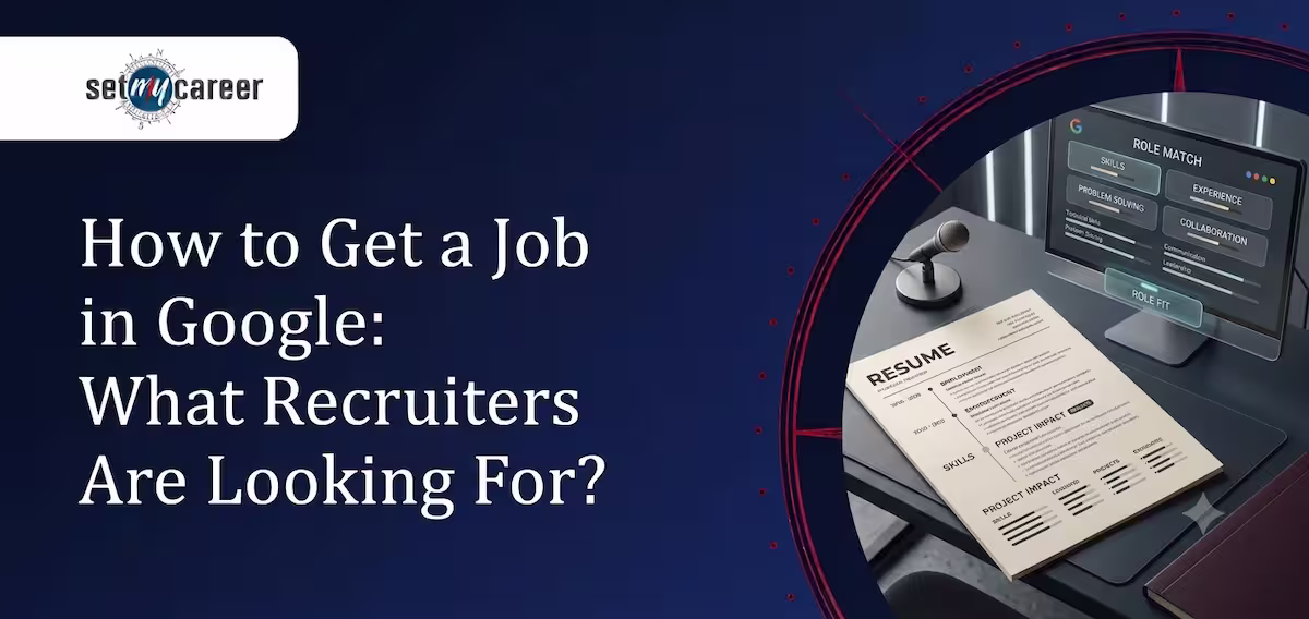 How to Get a Job in Google: What Recruiters Are Looking For?