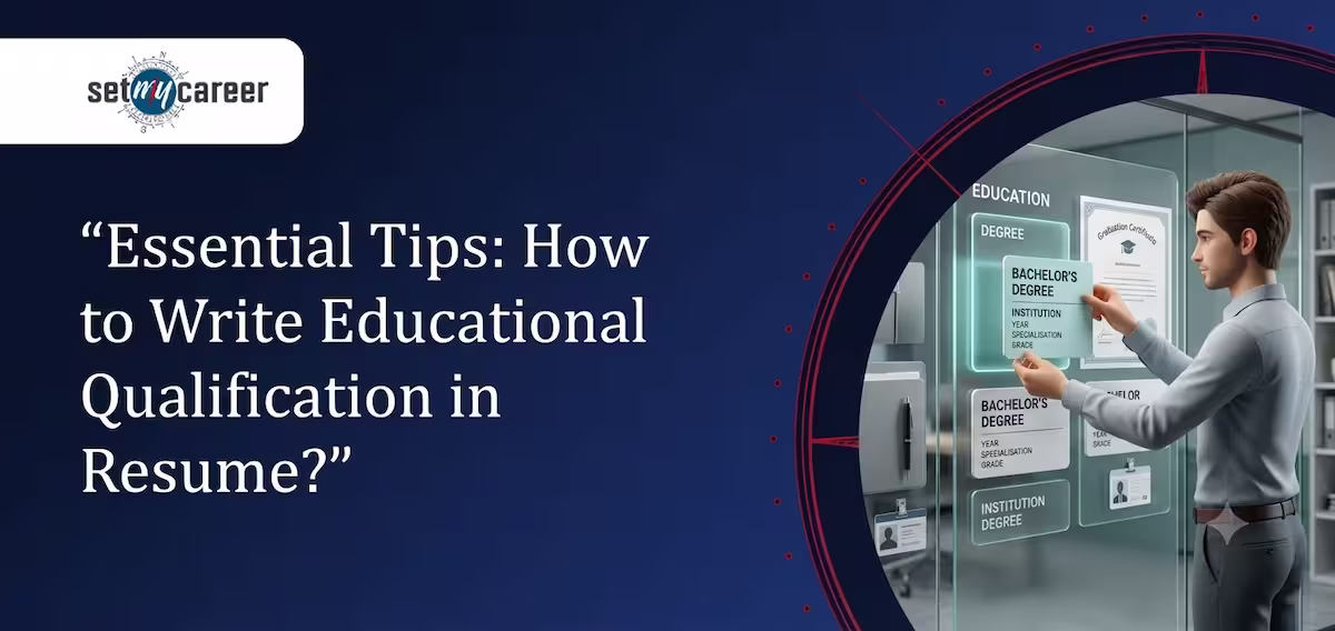 Essential Tips: How to Write Educational Qualification in Resume?