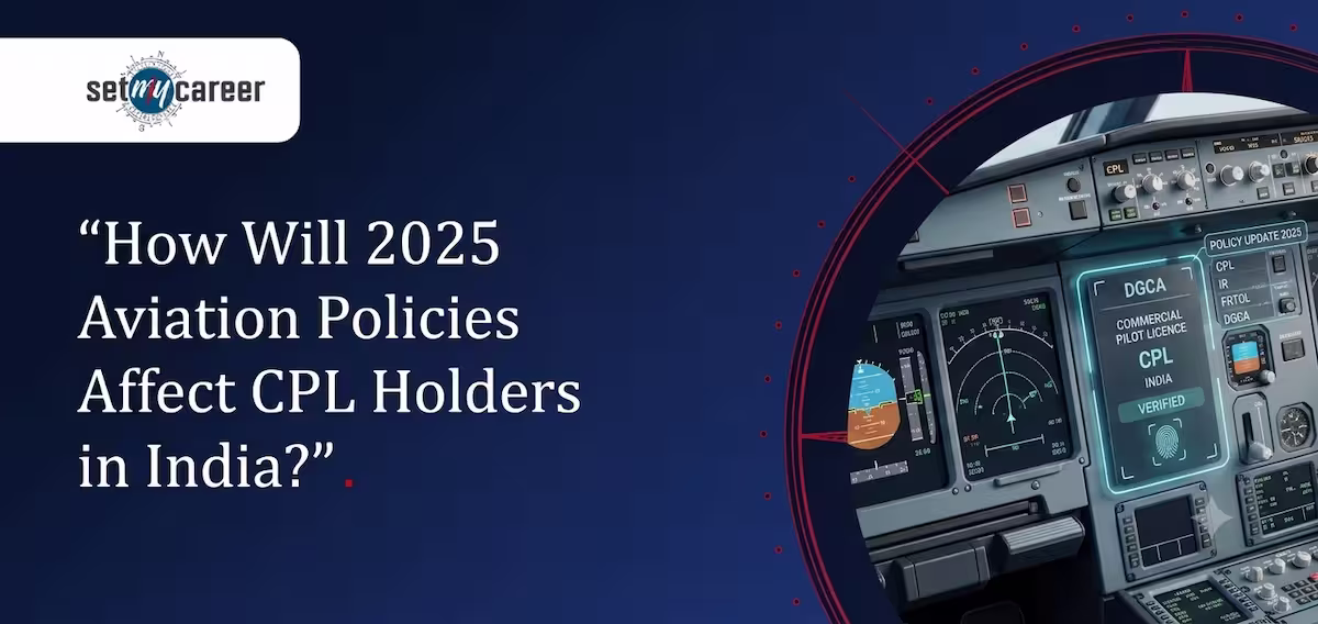 How Will 2025 Aviation Policies Affect CPL Holders in India?