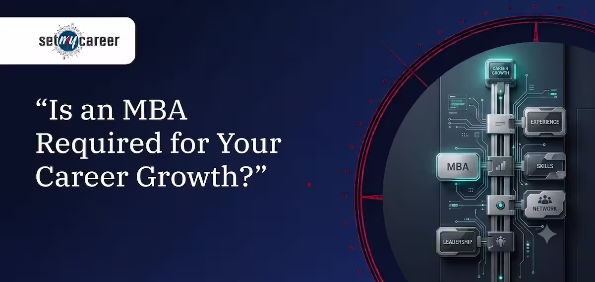Is an MBA Required for Your Career Growth?