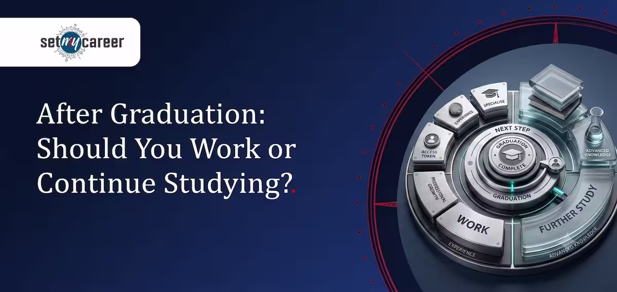 After Graduation: Should You Work or Continue Studying?