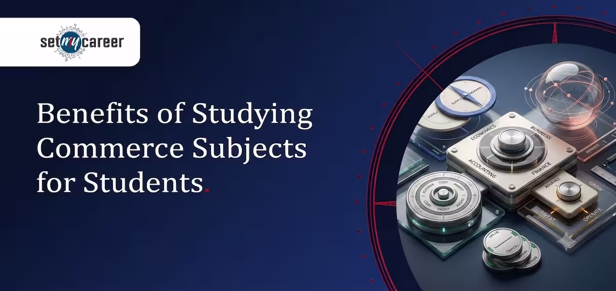 Benefits of Studying Commerce Subjects for Students