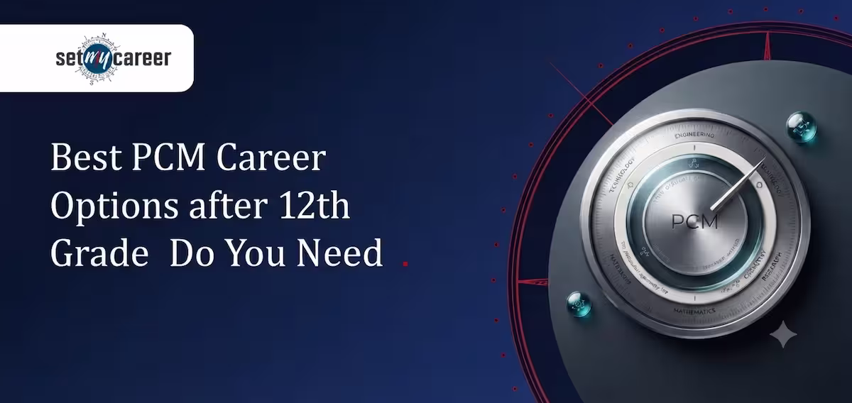 Best PCM Career Options after 12th Grade
