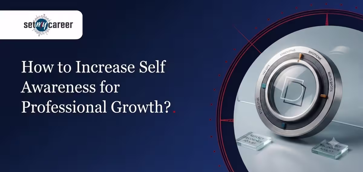 How to Increase Self Awareness for Professional Growth?