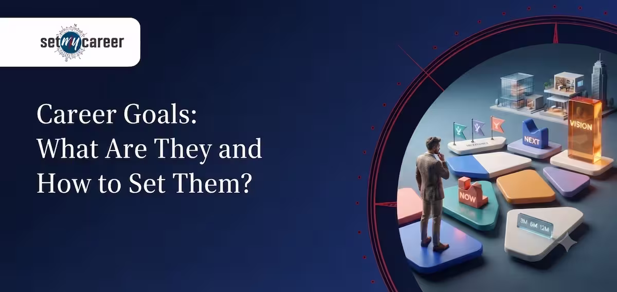 Career Goals: What Are They and How to Set Them?