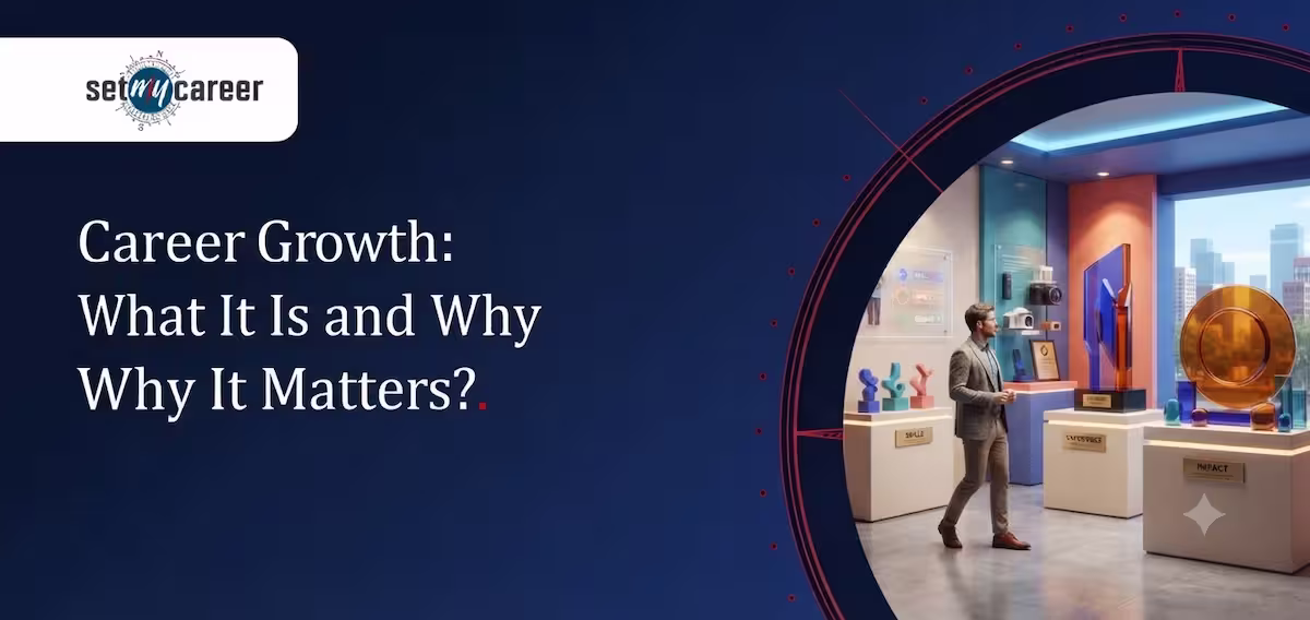 Career Growth: What It Is and Why It Matters?
