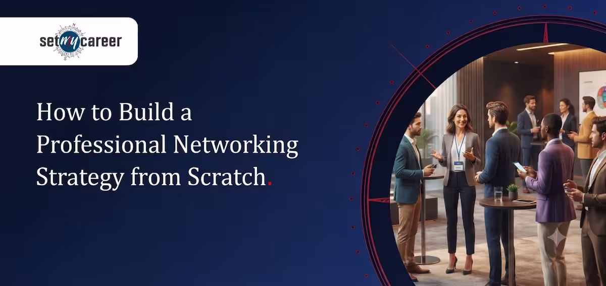 How to Build a Professional Networking Strategy from Scratch