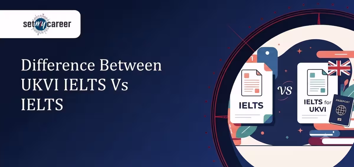 Difference Between UKVI IELTS Vs IELTS
