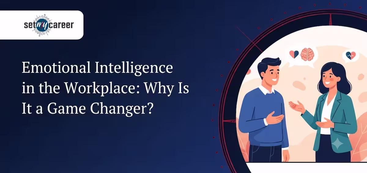 Emotional Intelligence in the Workplace: Why Is It a Game Changer?