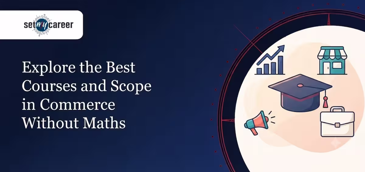Explore the Best Courses and Scope in Commerce Without Maths