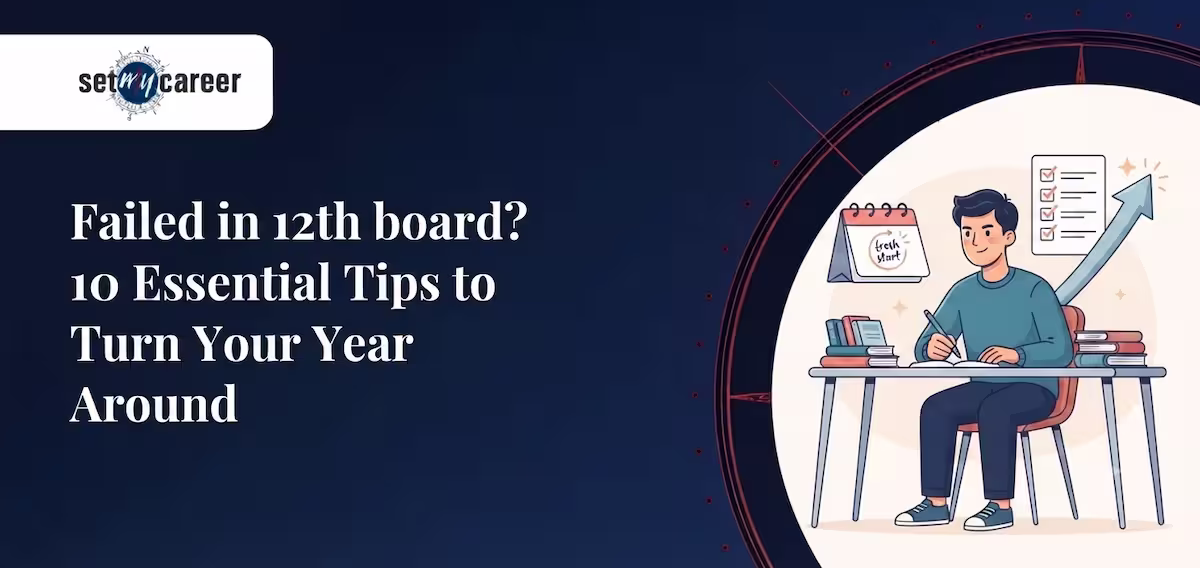 Failed in 12th board? 10 Essential Tips to Turn Your Year Around