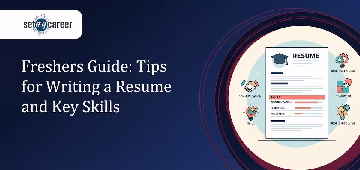 Fresher’s Guide: Tips for Writing a Resume and Key Skills
