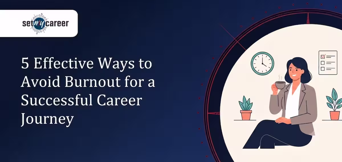 5 Effective Ways to Avoid Burnout for a Successful Career Journey