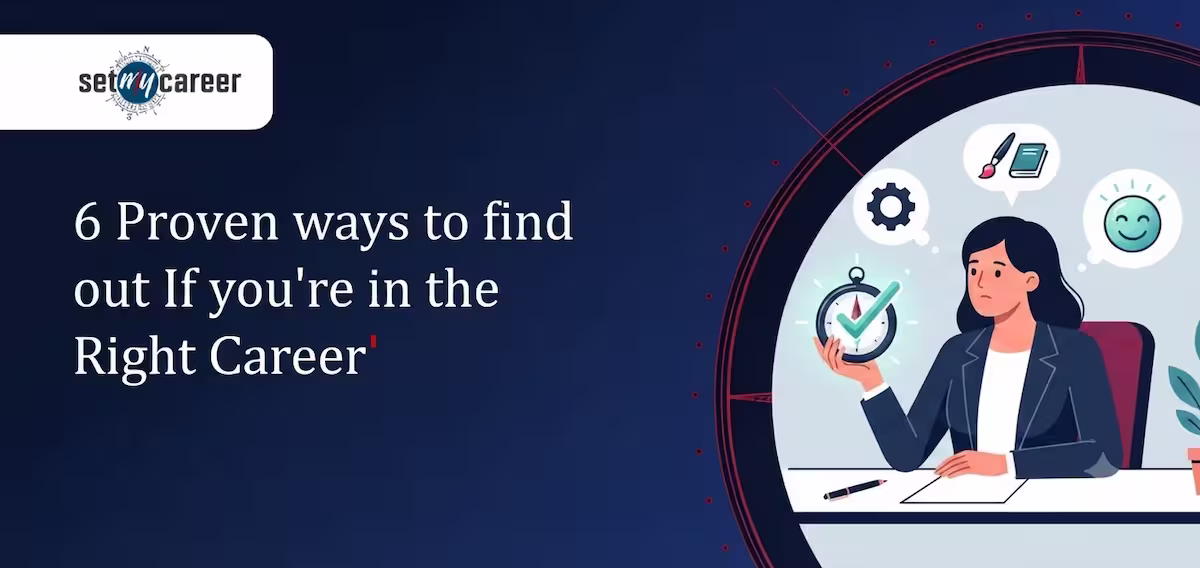 6 Proven ways to find out If you're in the Right Career